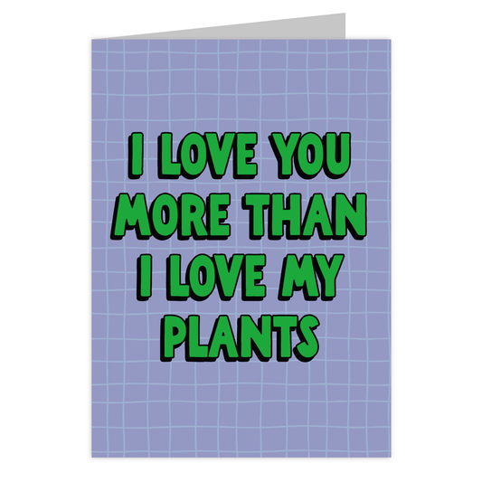 Front of the More Than My Plants reusable love card
